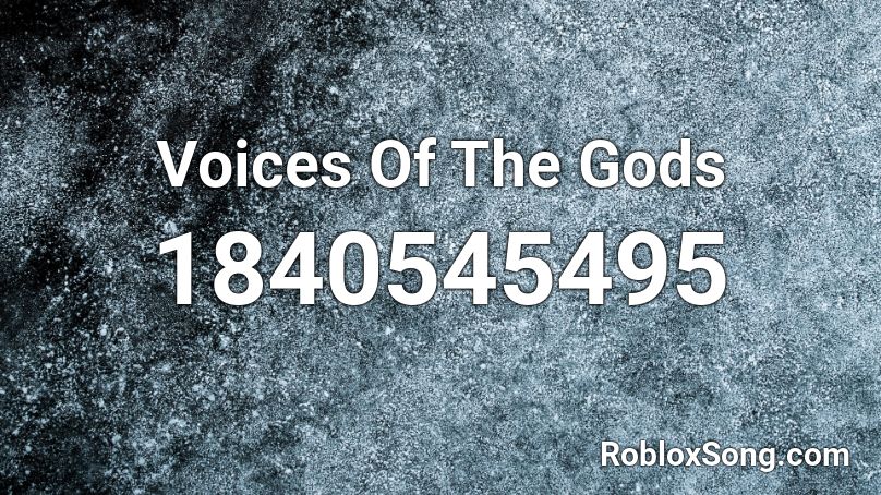 Voices Of The Gods Roblox ID