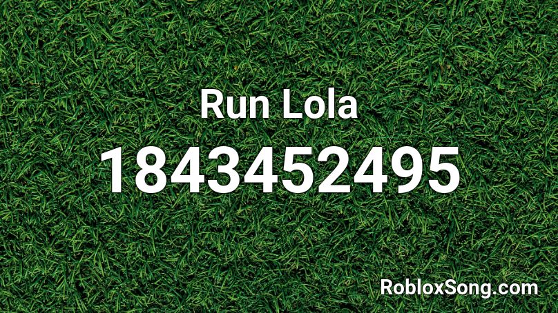 Run Lola Roblox ID