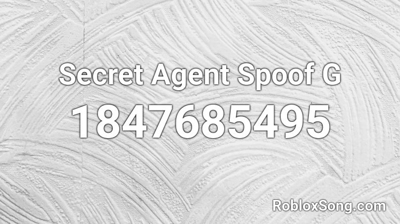 Secret Agent Spoof G Roblox Id Roblox Music Codes - roblox secret agent