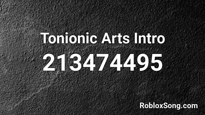 Tonionic Arts Intro Roblox ID