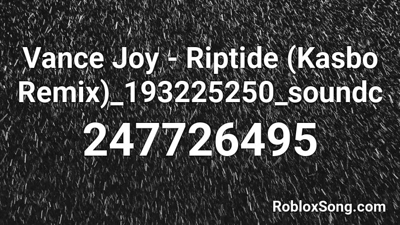 Vance Joy - Riptide (Kasbo Remix)_193225250_soundc Roblox ID