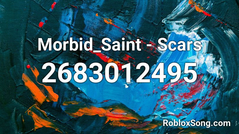 Morbid_Saint - Scars Roblox ID