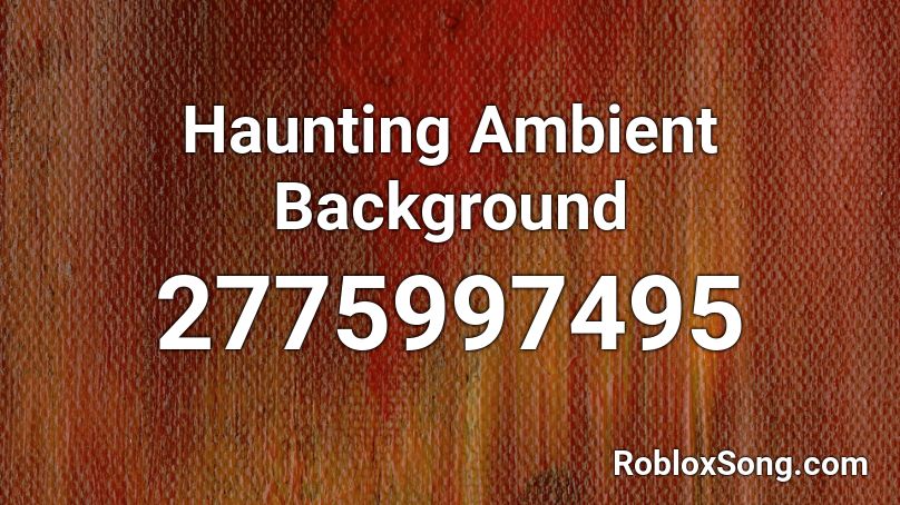 Haunting Ambient Background Roblox ID