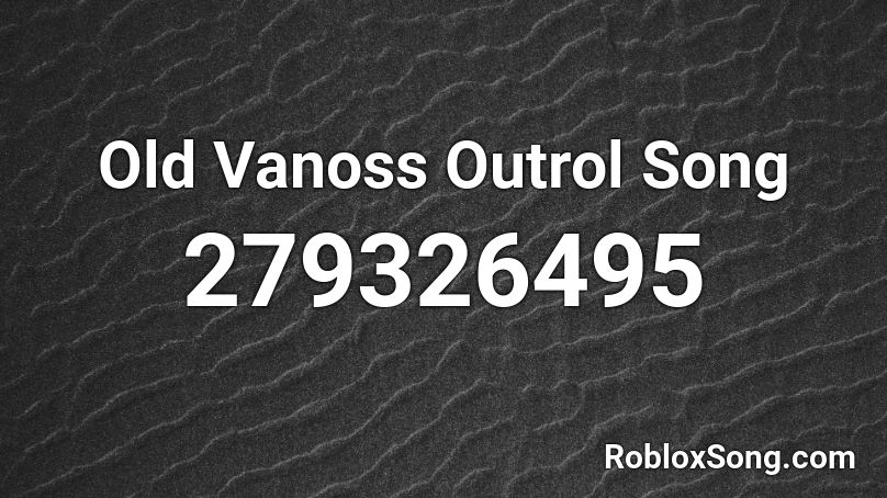 Old Vanoss Outrol Song Roblox Id Roblox Music Codes - idfc roblox id nightcore