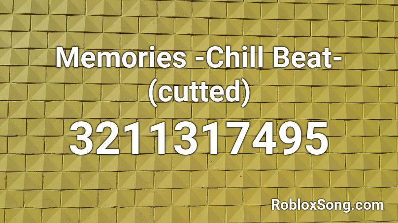 Memories -Chill Beat- (cutted) Roblox ID