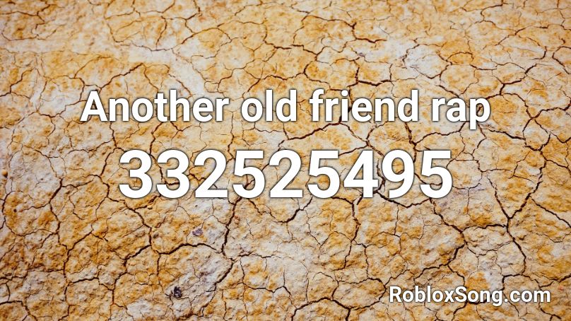 Another old friend rap Roblox ID