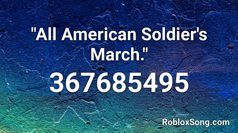 All American Soldier S March Roblox Id Roblox Music Codes - team america theme roblox id