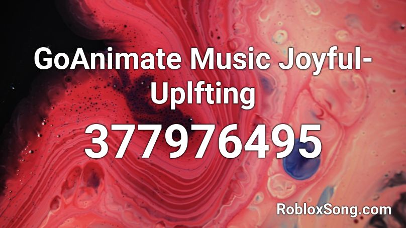 GoAnimate Music Joyful- Uplfting Roblox ID
