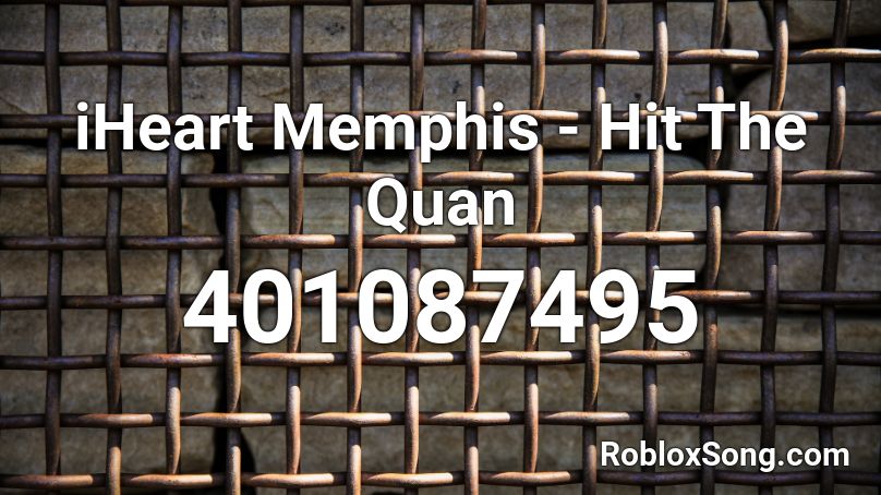 iHeart Memphis - Hit The Quan  Roblox ID