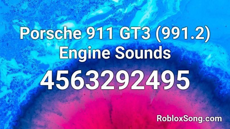 Porsche 911 GT3 (991.2) Engine Sounds Roblox ID