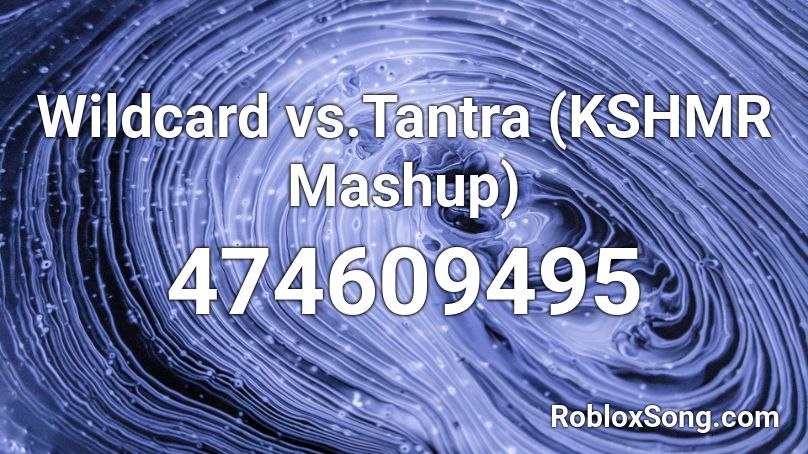 Wildcard vs.Tantra (KSHMR Mashup) Roblox ID