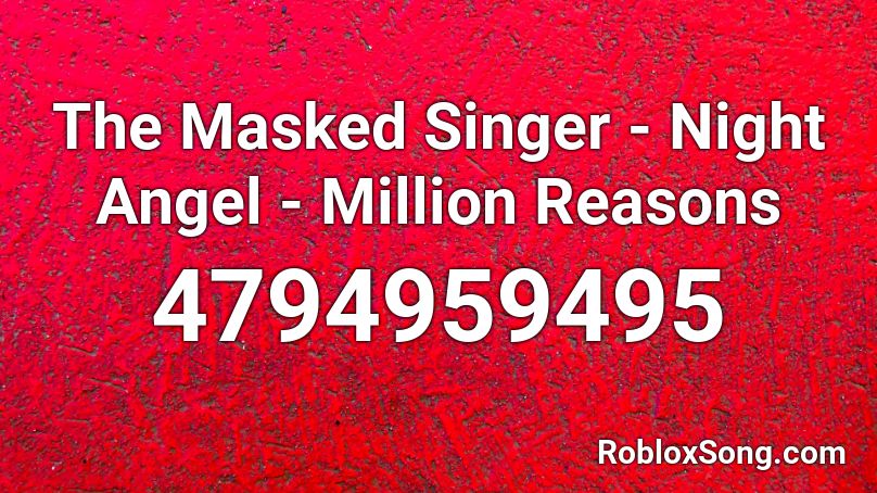 The Masked Singer - Night Angel - Million Reasons Roblox ID