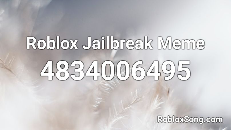 Roblox Jailbreak Meme Roblox Id Roblox Music Codes - memes de jailbreak roblox