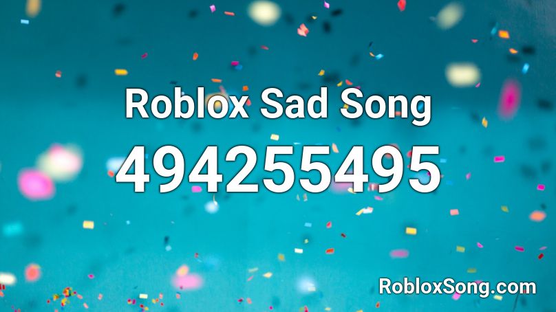 Roblox Sad Song Roblox ID - Roblox music codes