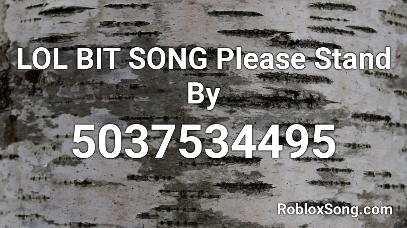 Lol Bit Song Please Stand By Roblox Id Roblox Music Codes - lolbit song roblox id code