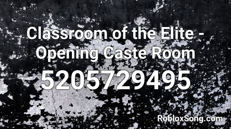 Classroom of the Elite - Opening Caste Room Roblox ID