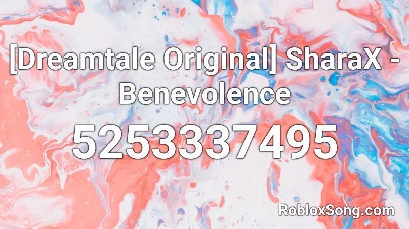 [Dreamtale Original] SharaX - Benevolence Roblox ID
