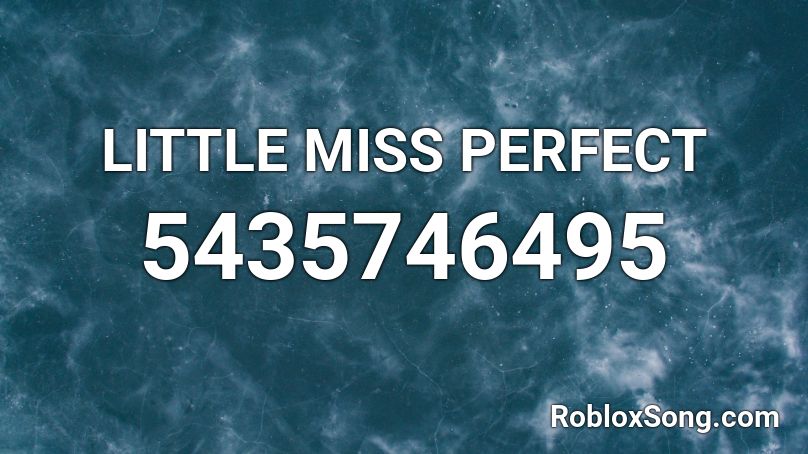 LITTLE MISS PERFECT Roblox ID