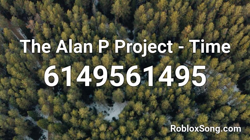 The Alan P Project - Time Roblox ID