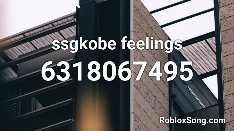 ssgkobe feelings Roblox ID