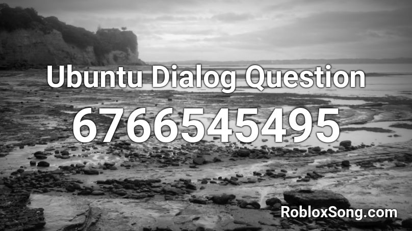 Ubuntu Dialog Question Roblox ID