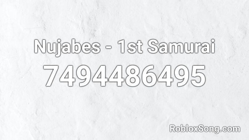 Nujabes - 1st Samurai Roblox ID