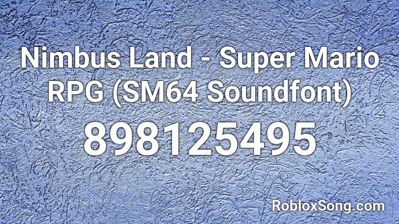Nimbus Land Super Mario Rpg Sm64 Soundfont Roblox Id Roblox Music Codes - roblox super mario rpg