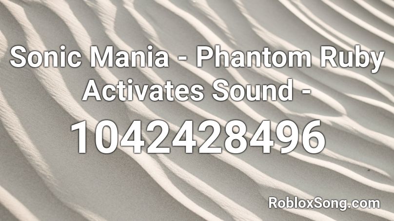 Sonic Mania Phantom Ruby Activates Sound Roblox Id Roblox Music Codes - mega oof roblox sound id