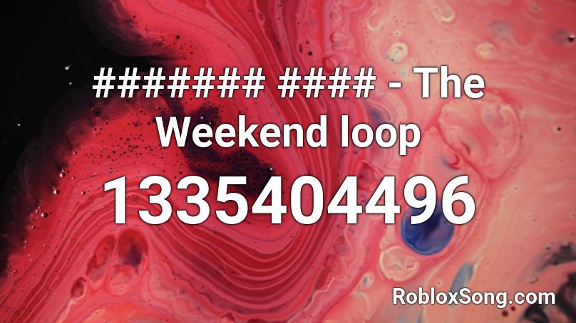 ####### #### - The Weekend loop Roblox ID