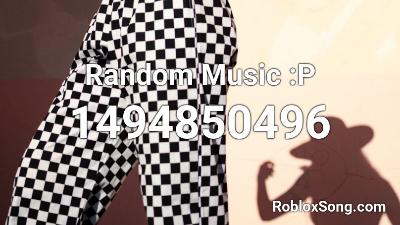 Random Music :P Roblox ID