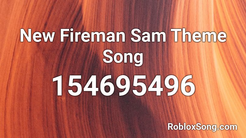 New Fireman Sam Theme Song Roblox ID