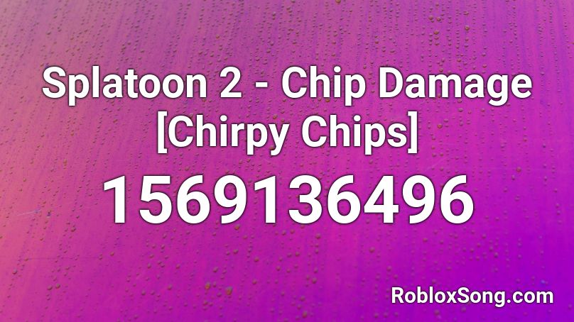 Splatoon 2 - Chip Damage [Chirpy Chips] Roblox ID