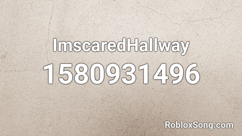 ImscaredHallway Roblox ID