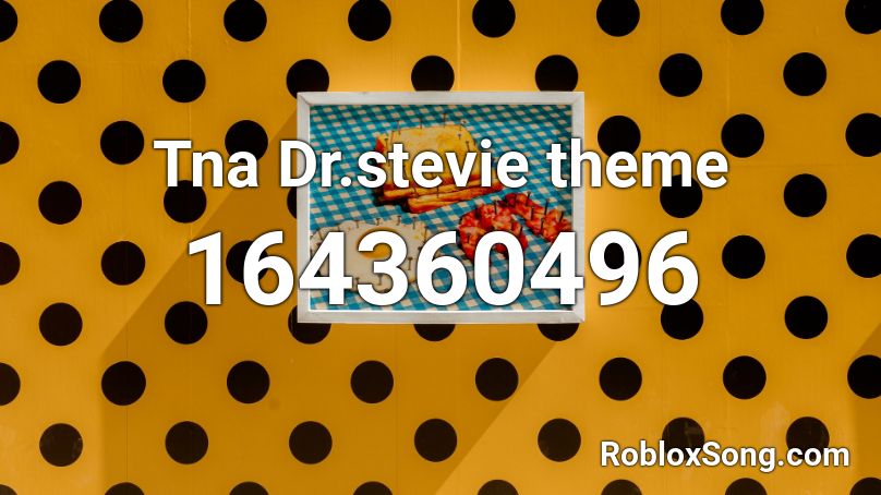 Tna Dr.stevie theme Roblox ID