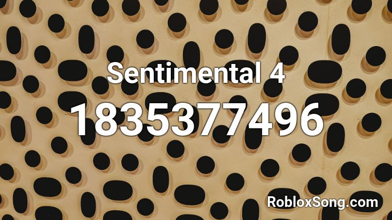 Sentimental 4 Roblox ID