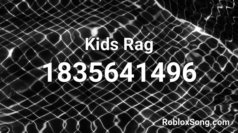 Kids Rag Roblox ID