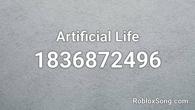 Artificial Life Roblox ID