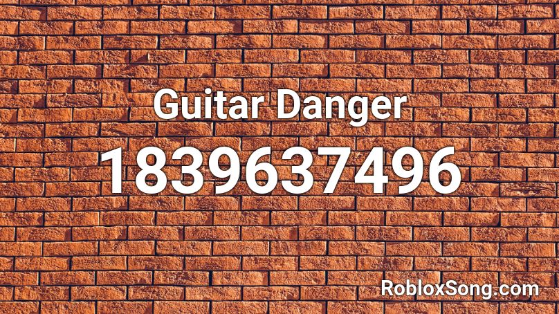 Guitar Danger Roblox ID