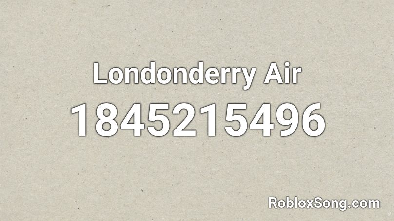 Londonderry Air Roblox ID