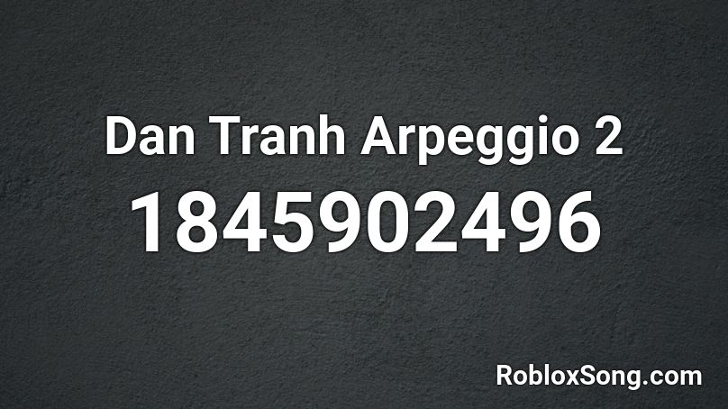 Dan Tranh Arpeggio 2 Roblox ID