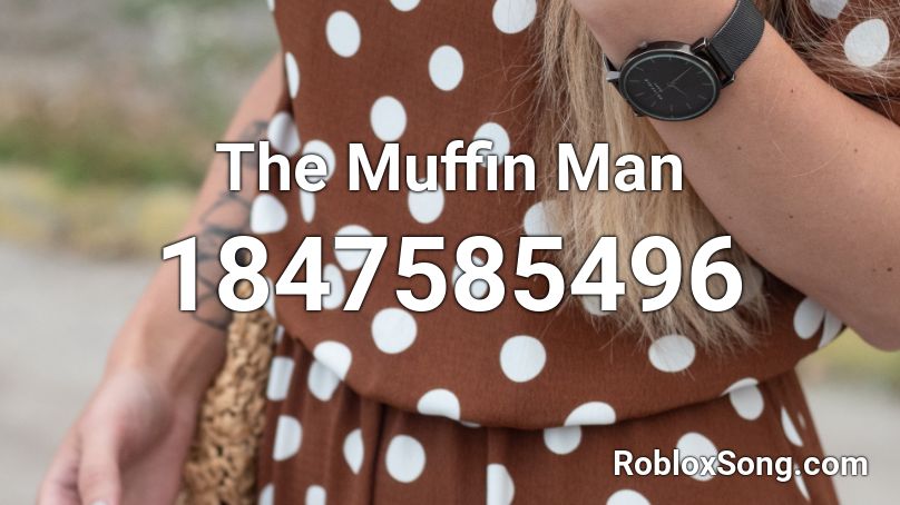 Muffin Man Roblox Id - train music roblox id