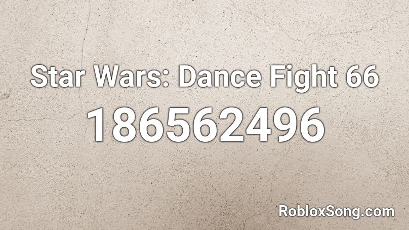 Star Wars: Dance Fight 66 Roblox ID