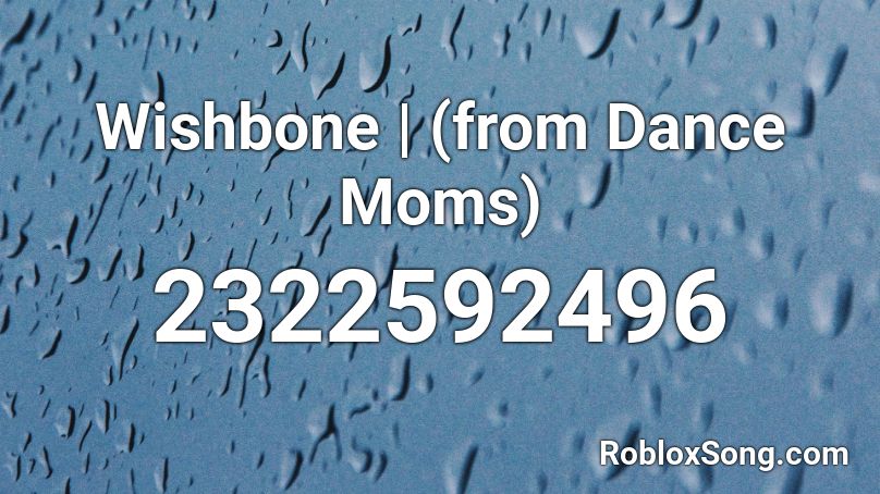 Wishbone | (from Dance Moms) Roblox ID