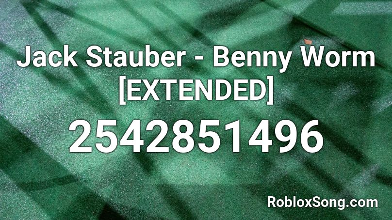 Jack Stauber - Benny Worm [EXTENDED] Roblox ID