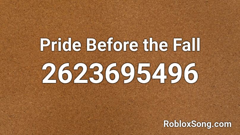Pride Before the Fall  Roblox ID