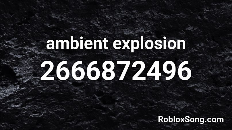 ambient explosion Roblox ID
