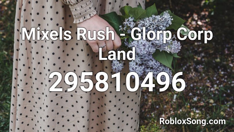 Mixels Rush - Glorp Corp Land Roblox ID