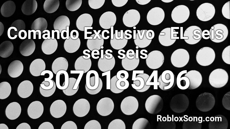 Comando Exclusivo - EL seis seis seis Roblox ID