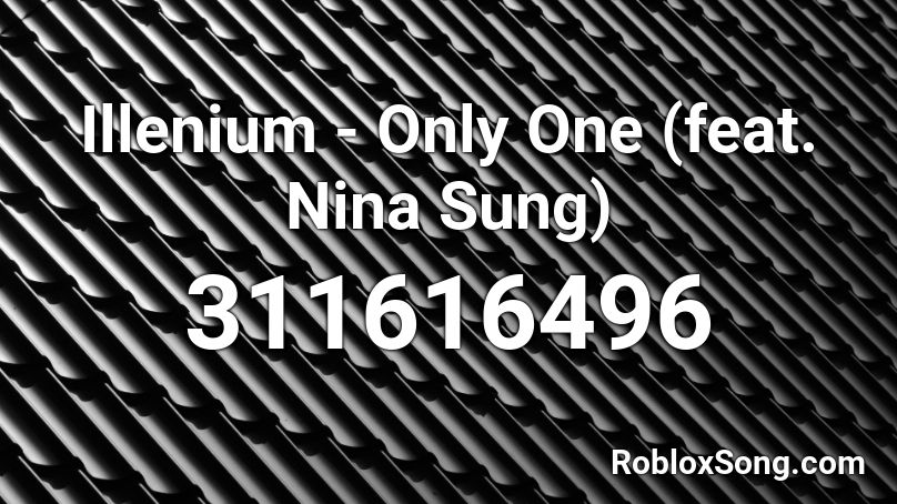 Illenium - Only One (feat. Nina Sung) Roblox ID