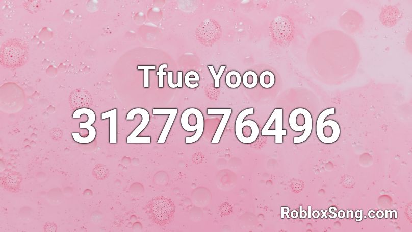 Tfue Yooo Roblox ID